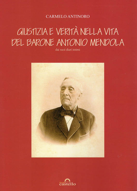 Libro di Carmelo Antinoro "Giustizia e verit nella vita del barone Antonio Mendola - dai suoi diari intimi"